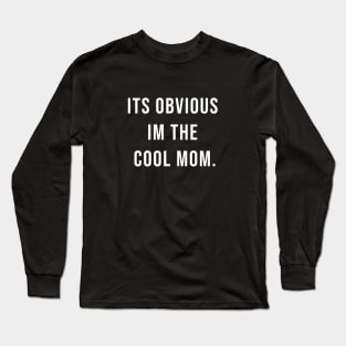 It's obvious I'm the cool mom Long Sleeve T-Shirt